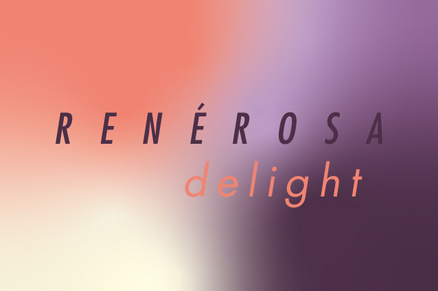 RenéRosa / Delight
